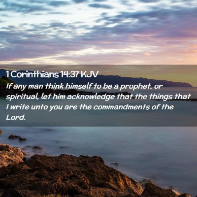 Picture 02 - 1 Corinthians 14:37 KJV - If any man think himself to be a prophet, or - Bible Verse Picture