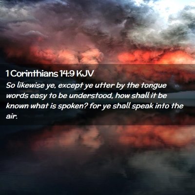 Picture 02 - 1 Corinthians 14:9 KJV - So likewise ye, except ye utter by the tongue - Bible Verse Picture
