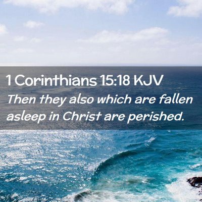 Picture 02 - 1 Corinthians 15:18 KJV - Then they also which are fallen asleep in Christ - Bible Verse Picture