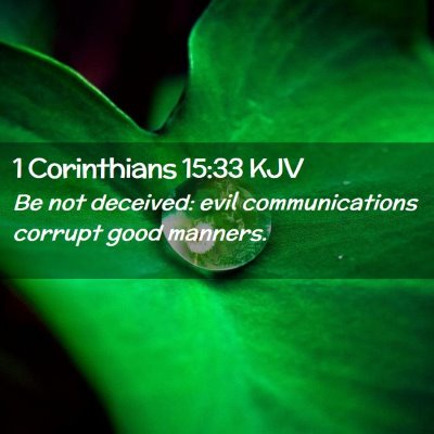 Picture 02 - 1 Corinthians 15:33 KJV - Be not deceived: evil communications corrupt good - Bible Verse Picture