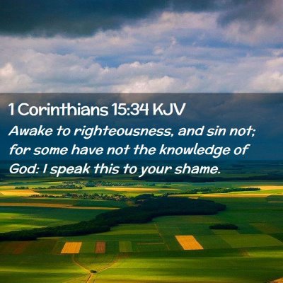 Picture 02 - 1 Corinthians 15:34 KJV - Awake to righteousness, and sin not; for some - Bible Verse Picture