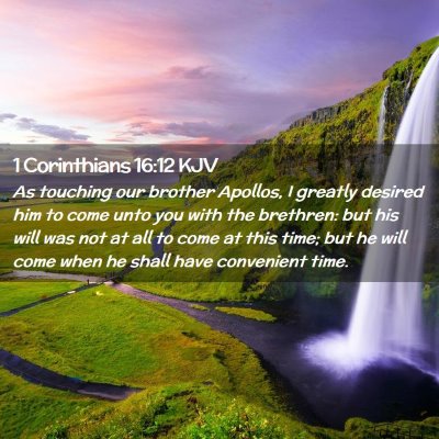 Picture 02 - 1 Corinthians 16:12 KJV - As touching our brother Apollos, I greatly - Bible Verse Picture