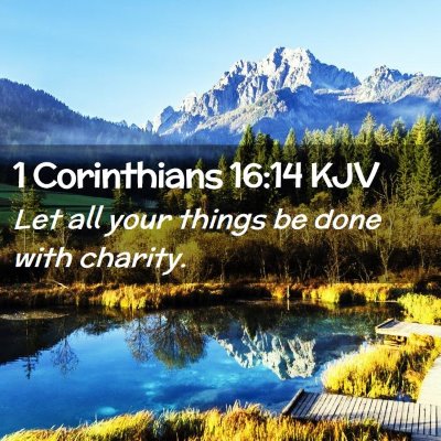 Picture 02 - 1 Corinthians 16:14 KJV - Let all your things be done with - Bible Verse Picture