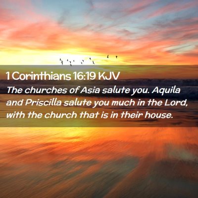 Picture 02 - 1 Corinthians 16:19 KJV - The churches of Asia salute you. Aquila and - Bible Verse Picture