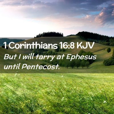 Picture 02 - 1 Corinthians 16:8 KJV - But I will tarry at Ephesus until - Bible Verse Picture