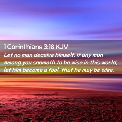 Picture 02 - 1 Corinthians 3:18 KJV - Let no man deceive himself. If any man among you - Bible Verse Picture