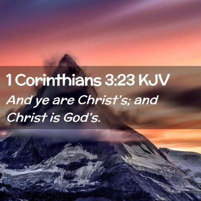 Picture 02 - 1 Corinthians 3:23 KJV - And ye are Christ's; and Christ is - Bible Verse Picture