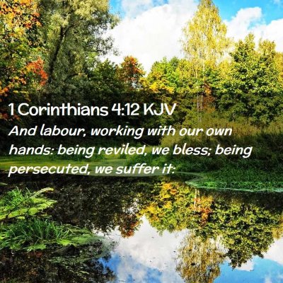 Picture 02 - 1 Corinthians 4:12 KJV - And labour, working with our own hands: being - Bible Verse Picture