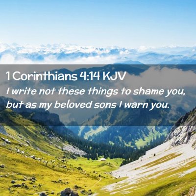 Picture 02 - 1 Corinthians 4:14 KJV - I write not these things to shame you, but as my - Bible Verse Picture