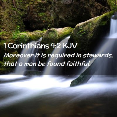 Picture 02 - 1 Corinthians 4:2 KJV - Moreover it is required in stewards, that a man - Bible Verse Picture