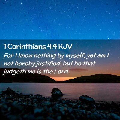 Picture 02 - 1 Corinthians 4:4 KJV - For I know nothing by myself; yet am I not hereby - Bible Verse Picture