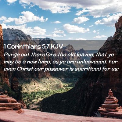Picture 02 - 1 Corinthians 5:7 KJV - Purge out therefore the old leaven, that ye may - Bible Verse Picture