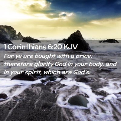 Picture 02 - 1 Corinthians 6:20 KJV - For ye are bought with a price: therefore glorify - Bible Verse Picture