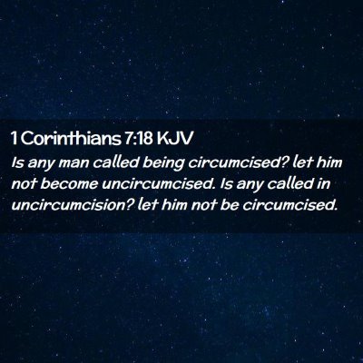 Picture 02 - 1 Corinthians 7:18 KJV - Is any man called being circumcised? let him not - Bible Verse Picture