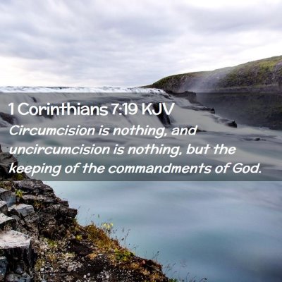Picture 02 - 1 Corinthians 7:19 KJV - Circumcision is nothing, and uncircumcision is - Bible Verse Picture