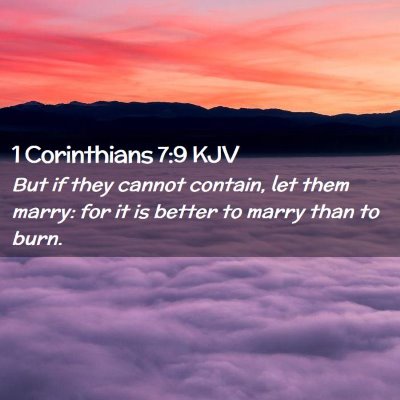 Picture 02 - 1 Corinthians 7:9 KJV - But if they cannot contain, let them marry: for - Bible Verse Picture