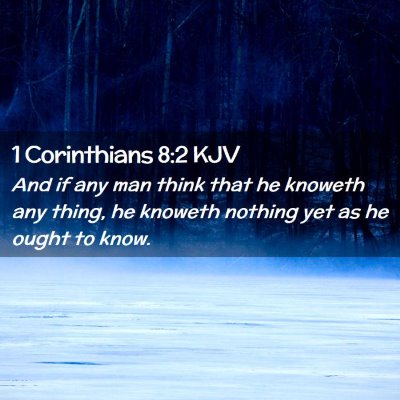 Picture 02 - 1 Corinthians 8:2 KJV - And if any man think that he knoweth any thing, - Bible Verse Picture