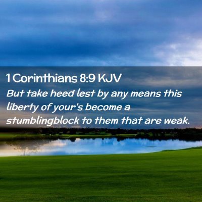 Picture 02 - 1 Corinthians 8:9 KJV - But take heed lest by any means this liberty of - Bible Verse Picture