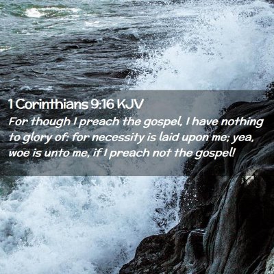 Picture 02 - 1 Corinthians 9:16 KJV - For though I preach the gospel, I have nothing to - Bible Verse Picture
