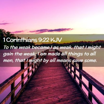 Picture 02 - 1 Corinthians 9:22 KJV - To the weak became I as weak, that I might gain - Bible Verse Picture