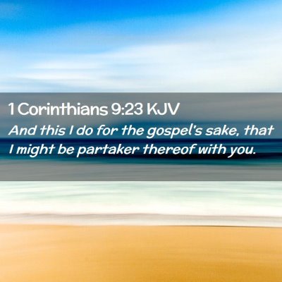 Picture 02 - 1 Corinthians 9:23 KJV - And this I do for the gospel's sake, that I might - Bible Verse Picture