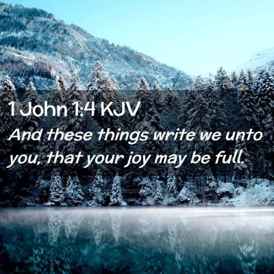 Picture 02 - 1 John 1:4 KJV - And these things write we unto you, that your joy - Bible Verse Picture