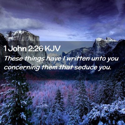Picture 02 - 1 John 2:26 KJV - These things have I written unto you concerning - Bible Verse Picture