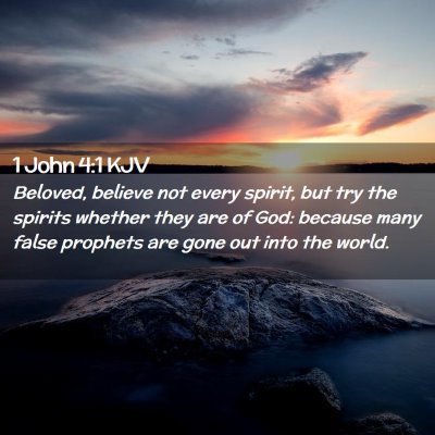 Picture 02 - 1 John 4:1 KJV - Beloved, believe not every spirit, but try the - Bible Verse Picture