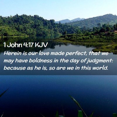 Picture 02 - 1 John 4:17 KJV - Herein is our love made perfect, that we may have - Bible Verse Picture