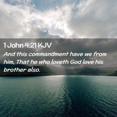 Picture 02 - 1 John 4:21 KJV - And this commandment have we from him, That he - Bible Verse Picture