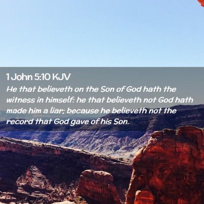 Picture 02 - 1 John 5:10 KJV - He that believeth on the Son of God hath the - Bible Verse Picture