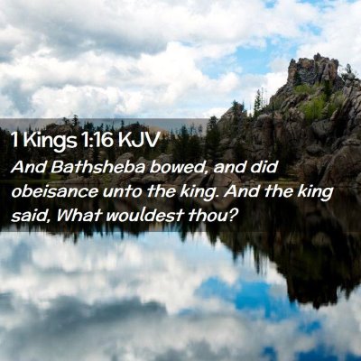 Picture 02 - 1 Kings 1:16 KJV - And Bathsheba bowed, and did obeisance unto the - Bible Verse Picture