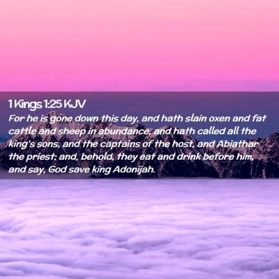 Picture 02 - 1 Kings 1:25 KJV - For he is gone down this day, and hath slain oxen - Bible Verse Picture