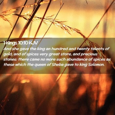Picture 02 - 1 Kings 10:10 KJV - And she gave the king an hundred and twenty - Bible Verse Picture
