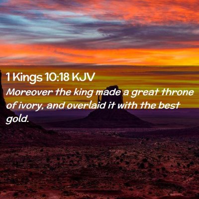 Picture 02 - 1 Kings 10:18 KJV - Moreover the king made a great throne of ivory, - Bible Verse Picture