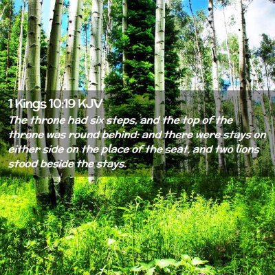 Picture 02 - 1 Kings 10:19 KJV - The throne had six steps, and the top of the - Bible Verse Picture