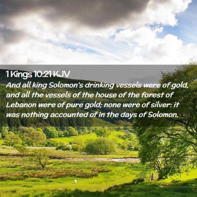 Picture 02 - 1 Kings 10:21 KJV - And all king Solomon's drinking vessels were of - Bible Verse Picture