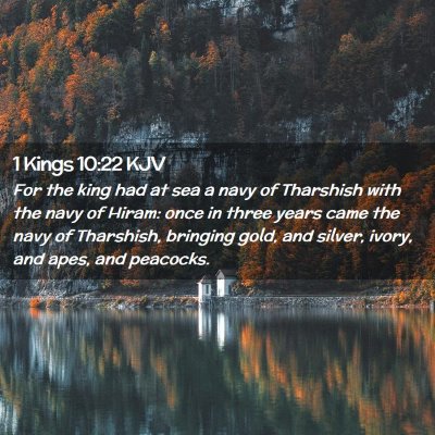 Picture 02 - 1 Kings 10:22 KJV - For the king had at sea a navy of Tharshish with - Bible Verse Picture