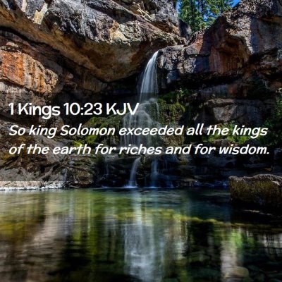 Picture 02 - 1 Kings 10:23 KJV - So king Solomon exceeded all the kings of the - Bible Verse Picture