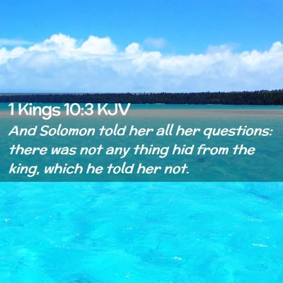 Picture 02 - 1 Kings 10:3 KJV - And Solomon told her all her questions: there was - Bible Verse Picture