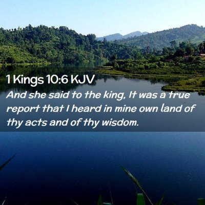 Picture 02 - 1 Kings 10:6 KJV - And she said to the king, It was a true report - Bible Verse Picture