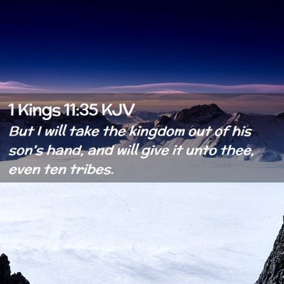 Picture 02 - 1 Kings 11:35 KJV - But I will take the kingdom out of his son's - Bible Verse Picture