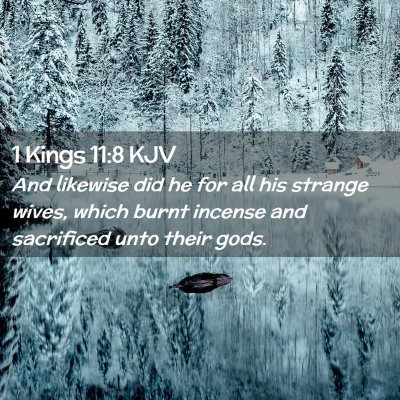 Picture 02 - 1 Kings 11:8 KJV - And likewise did he for all his strange wives, - Bible Verse Picture