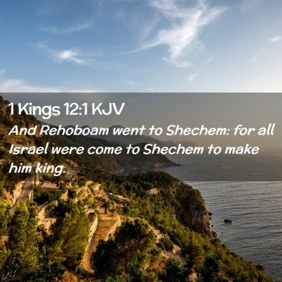 Picture 02 - 1 Kings 12:1 KJV - And Rehoboam went to Shechem: for all Israel were - Bible Verse Picture