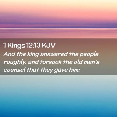 Picture 02 - 1 Kings 12:13 KJV - And the king answered the people roughly, and - Bible Verse Picture