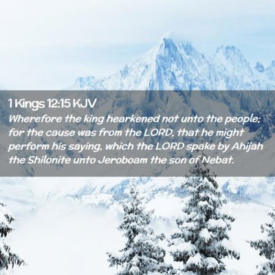Picture 02 - 1 Kings 12:15 KJV - Wherefore the king hearkened not unto the people; - Bible Verse Picture