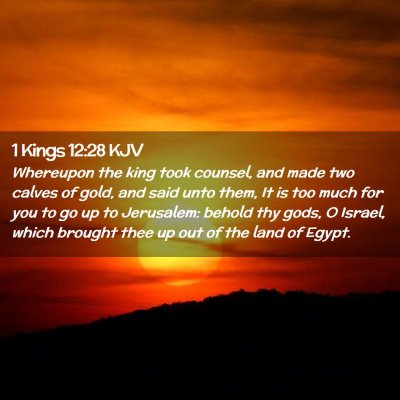 Picture 02 - 1 Kings 12:28 KJV - Whereupon the king took counsel, and made two - Bible Verse Picture