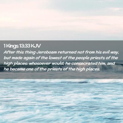 Picture 02 - 1 Kings 13:33 KJV - After this thing Jeroboam returned not from his - Bible Verse Picture