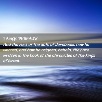 Picture 02 - 1 Kings 14:19 KJV - And the rest of the acts of Jeroboam, how he - Bible Verse Picture