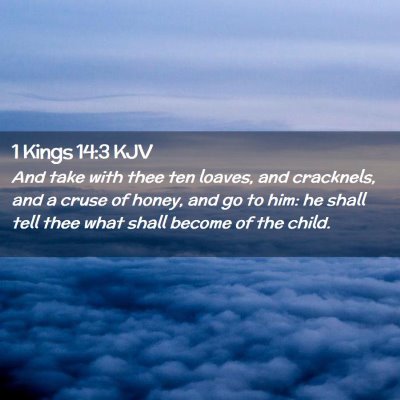 Picture 02 - 1 Kings 14:3 KJV - And take with thee ten loaves, and cracknels, and - Bible Verse Picture